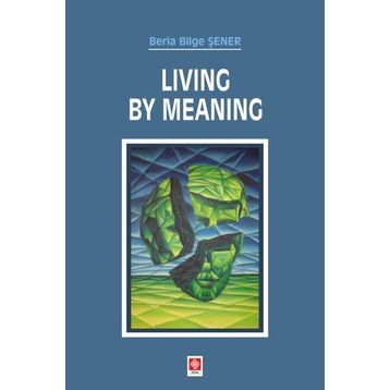 Ekin Basım Yayın Living By Meaning