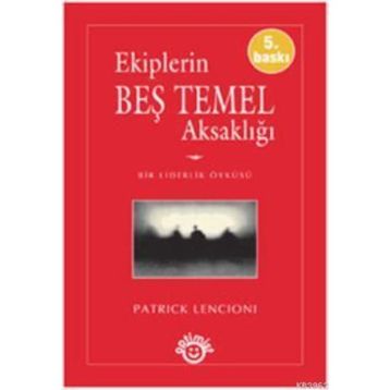 EKIPLERIN BEŞ TEMEL AKSAKLIĞI - PATRICK LENCIONI