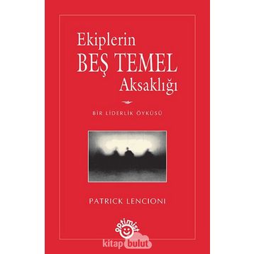 EKIPLERIN BEŞ TEMEL AKSAKLIĞI - PATRICK LENCIONI
