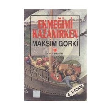 Ekmeğimi Kazanırken - Maxim Gorky