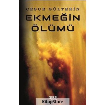 Ekmeğin Ölümü - Cesur Gültekin