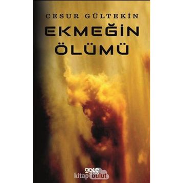 Ekmeğin Ölümü - Cesur Gültekin