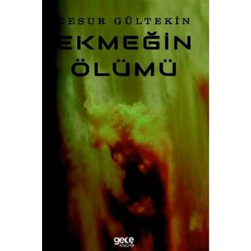 Ekmeğin Ölümü - Cesur Gültekin