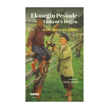 Ekmeğin Peşinde Taşkent’e Doğru - Alexander Nererov