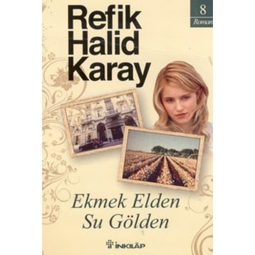 Ekmek Elden, Su Gölden - Refik Halid Karay