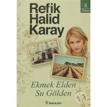 Ekmek Elden, Su Gölden - Refik Halid Karay