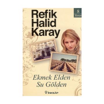 Ekmek Elden, Su Gölden - Refik Halid Karay