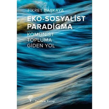 Eko-sosyalist Paradigma - Fikret Başkaya