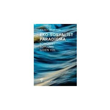 Eko-sosyalist Paradigma - Fikret Başkaya
