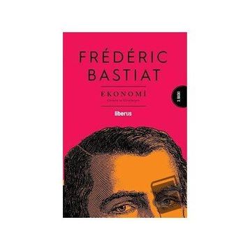 Ekonomi - Frederic Bastiat - Liberus Yayınları