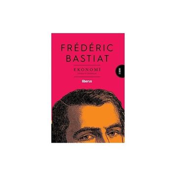 Ekonomi - Frederic Bastiat - Liberus Yayınları