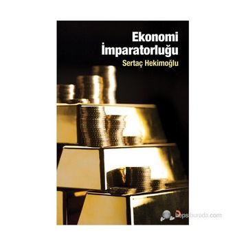 EKONOMI İMPARATORLUĞU - SERTAÇ HEKIMOĞLU