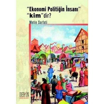 "EKONOMI POLİTİĞİN İNSANI" "KIM"DIR? - METIN SARFATI (ISBN:9789944250733)