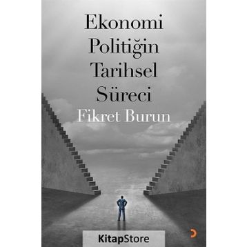 Ekonomi Politiğin Tarihsel Süreci - Fikret Burun