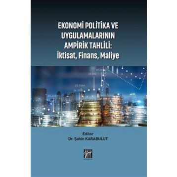 Ekonomi Politika ve Uygulamalarının Ampirik Tahlili: İktisat, Finans, Maliye Şahin Karabulut