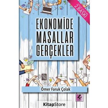 Ekonomide Masallar Gerçekler - Ömer Faruk Çolak