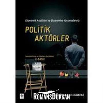 EKONOMIK ANALIZLERI VE EKONOMIYE YANSIMALARIYLA POLITIK AKTÖRLER - İBRAHİM BAKIRTAŞ