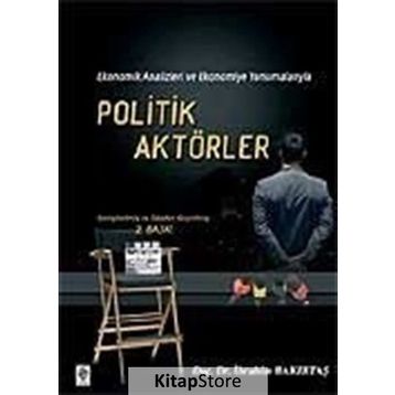 EKONOMIK ANALIZLERI VE EKONOMIYE YANSIMALARIYLA POLITIK AKTÖRLER - İBRAHİM BAKIRTAŞ