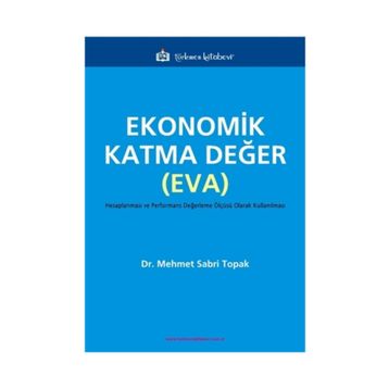 Ekonomik Katma Değer (EVA) . Mehmet Sabri Topak