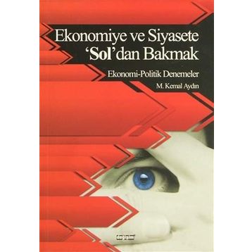 EKONOMIYE VE SIYASETE 'SOL'DAN BAKMAK EKONOMI - POLITIK DENEMELER - MUSTAFA KEMAL AYDIN