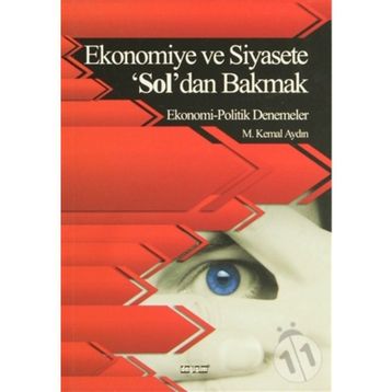 EKONOMIYE VE SIYASETE 'SOL'DAN BAKMAK EKONOMI - POLITIK DENEMELER - MUSTAFA KEMAL AYDIN