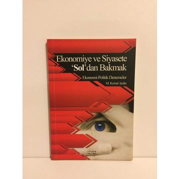 EKONOMIYE VE SIYASETE 'SOL'DAN BAKMAK EKONOMI - POLITIK DENEMELER - MUSTAFA KEMAL AYDIN