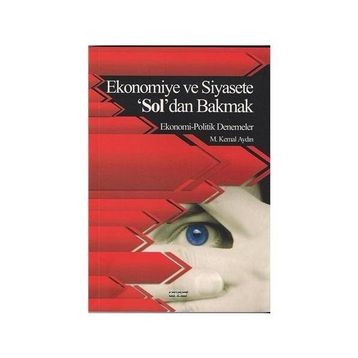 EKONOMIYE VE SIYASETE 'SOL'DAN BAKMAK EKONOMI - POLITIK DENEMELER - MUSTAFA KEMAL AYDIN