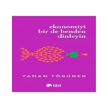 Ekonomiyi Bir de Benden Dinleyin Yaman Törüner