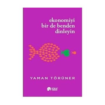 Ekonomiyi Bir de Benden Dinleyin Yaman Törüner