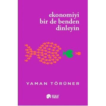 Ekonomiyi Bir de Benden Dinleyin Yaman Törüner
