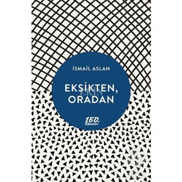 Eksikten, Oradan - İsmail Aslan