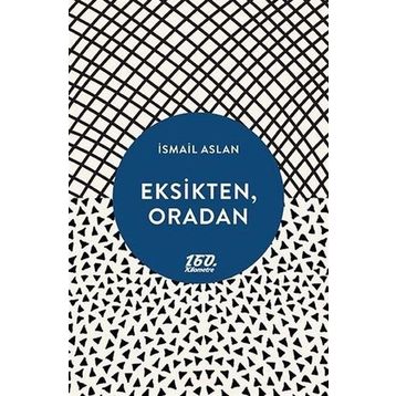 Eksikten, Oradan - İsmail Aslan