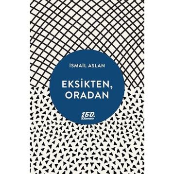 Eksikten, Oradan - İsmail Aslan