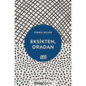 Eksikten, Oradan - İsmail Aslan