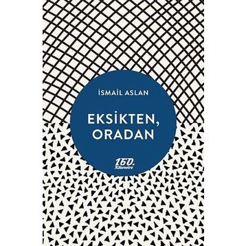 Eksikten, Oradan - İsmail Aslan