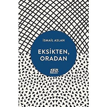 Eksikten, Oradan - İsmail Aslan