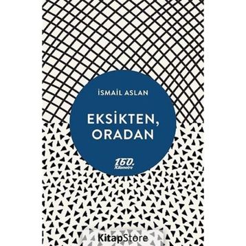 Eksikten, Oradan - İsmail Aslan