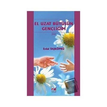 El Uzat Büyüsün Gençliğim - Erdal Taşköprü