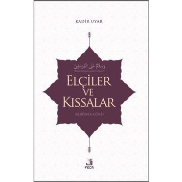 Elçiler ve Kıssalar - Kadir Uyar