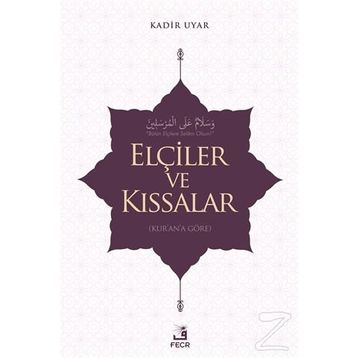 Elçiler ve Kıssalar - Kadir Uyar