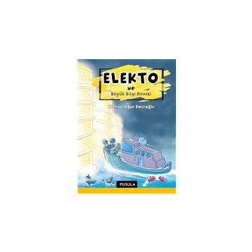 Elekto ve Büyük Bilgi Denizi - Merve Uğur Emiroğlu