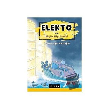 Elekto ve Büyük Bilgi Denizi - Merve Uğur Emiroğlu