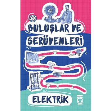 Elektrik - Buluşlar ve Serüvenleri - Genç Timaş