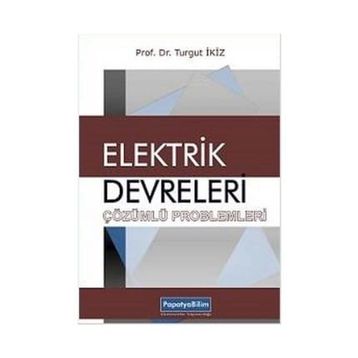 Elektrik Devreleri Çözümlü Problemleri - Turgut İkiz