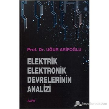ELEKTRIK ELEKTRONIK DEVRELERININ ANALIZI - UĞUR ARIFOĞLU