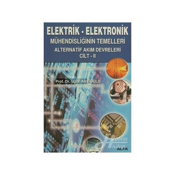 ELEKTRIK - ELEKTRONIK MÜHENDİSLİĞİN TEMELLERI DOĞRU AKIM DEVRELERI CILT: 2 - UĞUR ARİFOĞLU