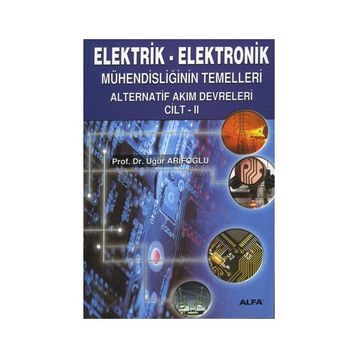 ELEKTRIK - ELEKTRONIK MÜHENDİSLİĞİN TEMELLERI DOĞRU AKIM DEVRELERI CILT: 2 - UĞUR ARİFOĞLU