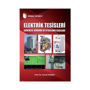 Elektrik Tesisleri Güvenlik, Koruma ve Uygulama Esasları - Prof.Dr. İsmail Kaşıkçı