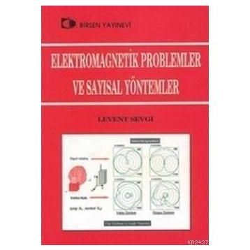 ELEKTROMAGNETIK PROBLEMLER VE SAYISAL YÖNTEMLER - LEVENT SEVGI