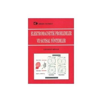 ELEKTROMAGNETIK PROBLEMLER VE SAYISAL YÖNTEMLER - LEVENT SEVGI